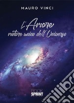 L’Amore motore unico dell’Universo. E-book. Formato EPUB ebook