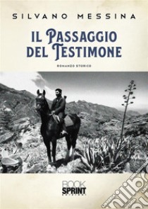 Il passaggio del testimone. E-book. Formato EPUB ebook di Silvano Messina