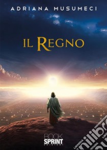 Il Regno. E-book. Formato EPUB ebook di Adriana Musumeci