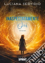 Inaspettatamente Qui. E-book. Formato EPUB ebook