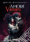 Amore vampiro. E-book. Formato EPUB ebook di Antonio Scordamaglia