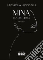 Mina esplode e lo sa. E-book. Formato EPUB ebook