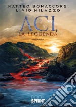 Aci, la leggenda. E-book. Formato EPUB ebook