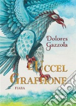 L’Uccel Graffione. E-book. Formato PDF ebook