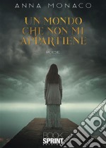 Un mondo che non mi appartiene. E-book. Formato EPUB