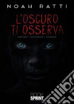 L’Oscuro ti osserva. E-book. Formato EPUB ebook