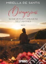 Divagazioni su emozionanti vibrazioni dell’Universo. E-book. Formato EPUB ebook