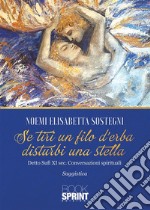 Se tiri un filo d’erba disturbi una stella. E-book. Formato EPUB ebook