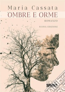 Ombre e orme (nuova edizione). E-book. Formato EPUB ebook di Maria Cassata