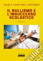 Il bullismo e l’insuccesso scolastico. E-book. Formato PDF ebook