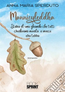 Manniculeddha. E-book. Formato EPUB ebook di Annamaria Sperduto