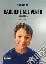 Bandiere nel vento - Episodio 3. E-book. Formato EPUB ebook