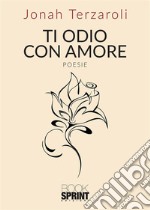 Ti odio con amore. E-book. Formato EPUB ebook