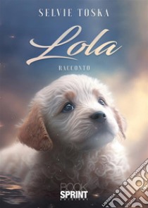 Lola. E-book. Formato EPUB ebook di Selvie Toska