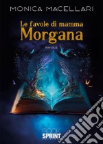 Le favole di mamma Morgana. E-book. Formato EPUB