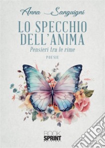 Lo specchio dell’anima. E-book. Formato EPUB ebook di Anna Sanguigni