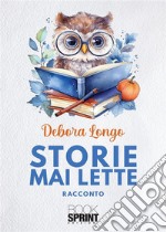 Storie mai lette. E-book. Formato EPUB ebook