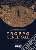 Troppo cerebrale. E-book. Formato EPUB ebook