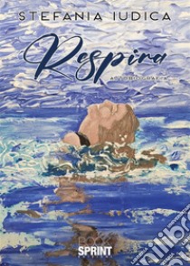 Respira. E-book. Formato EPUB ebook di Stefania Iudica