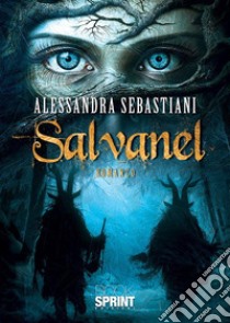 Salvanel. E-book. Formato EPUB ebook di Alessandra Sebastiani