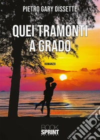Quei tramonti a Grado. E-book. Formato EPUB ebook