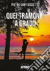 Quei tramonti a Grado. E-book. Formato EPUB ebook di Pietro Gary Dissette