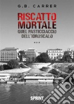 Riscatto mortale. E-book. Formato EPUB ebook