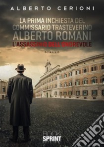 La prima inchiesta del commissario trasteverino Alberto Romani. E-book. Formato EPUB ebook di Alberto Cerioni