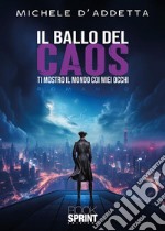 Il ballo del caos - Ti mostro il mondo coi miei occhi. E-book. Formato EPUB ebook