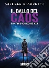 Il ballo del caos - Ti mostro il mondo coi miei occhi. E-book. Formato EPUB ebook di Michele D’Addetta