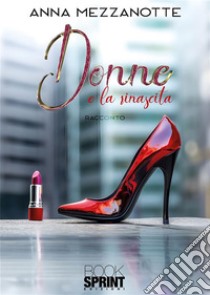 Donne e la rinascita. E-book. Formato EPUB ebook di Anna Mezzanotte