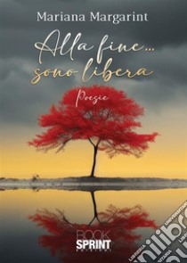 Alla fine… sono libera. E-book. Formato EPUB ebook di Mariana Margarint