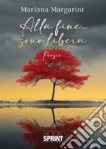 Alla fine… sono libera. E-book. Formato EPUB ebook