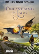 L’incantesimo del lago. E-book. Formato EPUB ebook