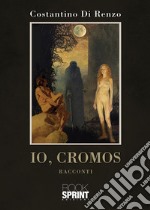 Io, Cromos. E-book. Formato EPUB ebook