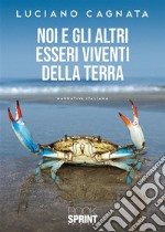 Noi e gli altri esseri viventi della Terra. E-book. Formato EPUB