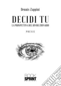 Decidi tu. E-book. Formato EPUB ebook di Dennis Zappini