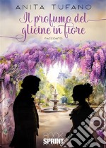 Il profumo del glicine in fiore. E-book. Formato EPUB ebook