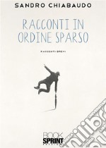 Racconti in ordine sparso. E-book. Formato EPUB ebook