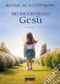 Ho incontrato Gesù. E-book. Formato EPUB ebook