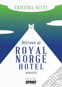 Ritrovo al Royal Norge Hotel. E-book. Formato EPUB ebook