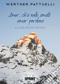 Amor, ch’a nullo amato amar perdona. E-book. Formato EPUB ebook