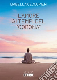 L’amore ai tempi del "corona". E-book. Formato EPUB ebook