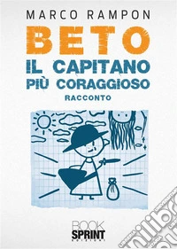 Beto il capitano più coraggioso. E-book. Formato EPUB ebook