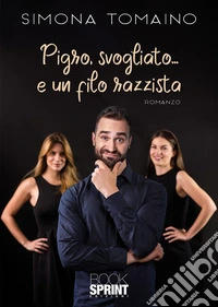 Pigro, svogliato… e un filo razzista. E-book. Formato EPUB ebook