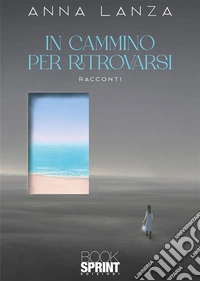 In cammino per ritrovarsi. E-book. Formato EPUB ebook