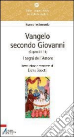 Vangelo secondo Giovanni. Capitoli 1-11. I segni dell'amore. E-book. Formato EPUB ebook