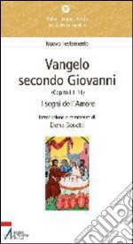 Vangelo secondo Giovanni. Capitoli 1-11. I segni dell'amore. E-book. Formato PDF ebook