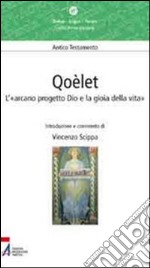 Qoèlet. L'«arcano progetto Dio e la gioia della vita». E-book. Formato PDF ebook