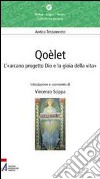 Qoèlet. L'«arcano progetto Dio e la gioia della vita». E-book. Formato PDF ebook